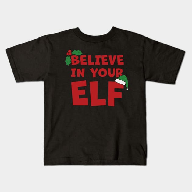 Don't Stop Believing In Your Elf Kids T-Shirt by Phil Tessier